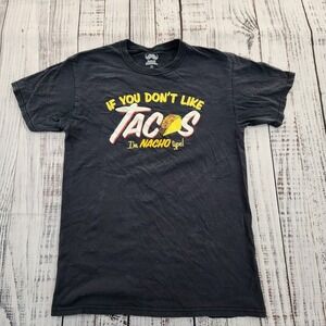 If You Don't Like Tacos I'm Nacho Type Black T-Shirt Men's S